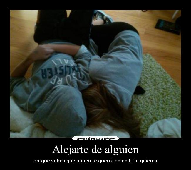 Alejarte de alguien -