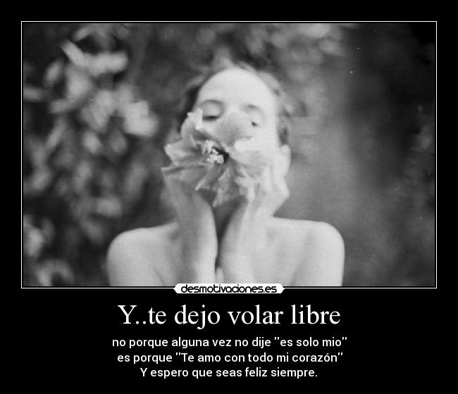 Y..te dejo volar libre -