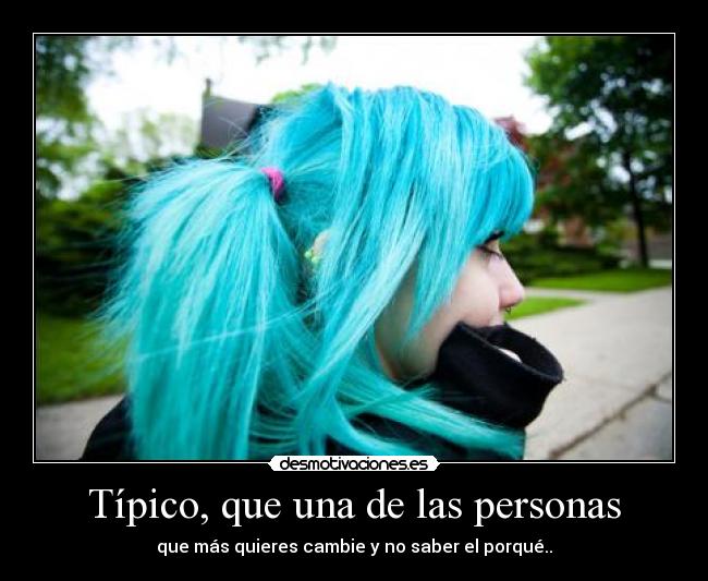 Típico, que una de las personas -