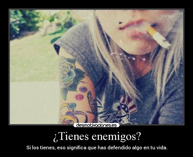 ¿Tienes enemigos? -