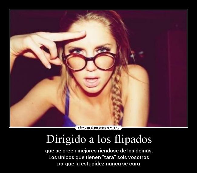 Dirigido a los flipados - 