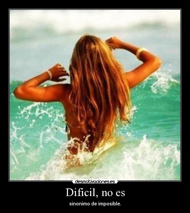 Dificil, no es -