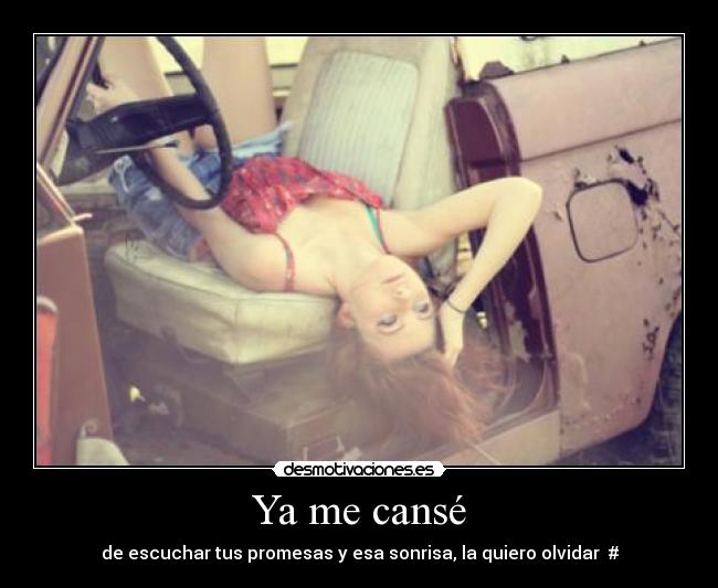 Ya me cansé - de escuchar tus promesas y esa sonrisa, la quiero olvidar ♥#