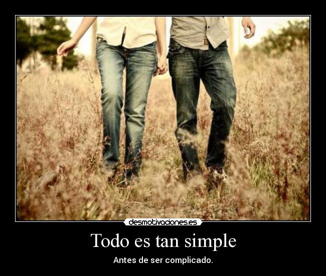 Todo es tan simple - Antes de ser complicado.