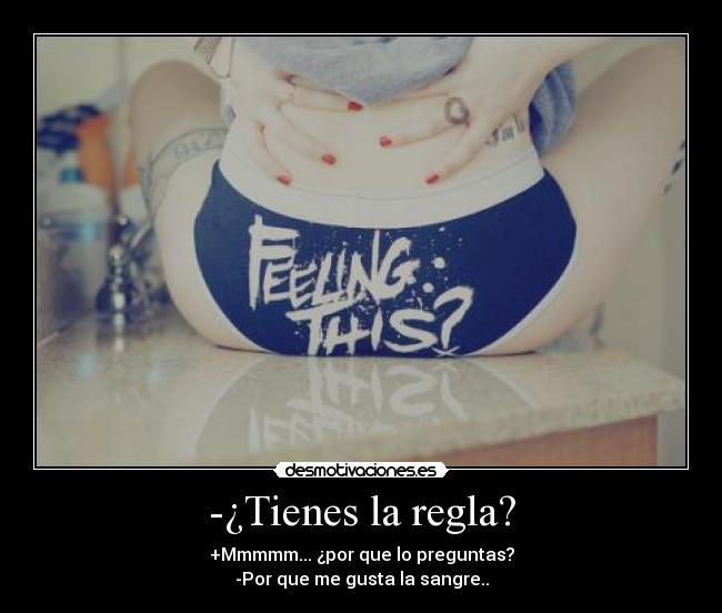 -¿Tienes la regla? -