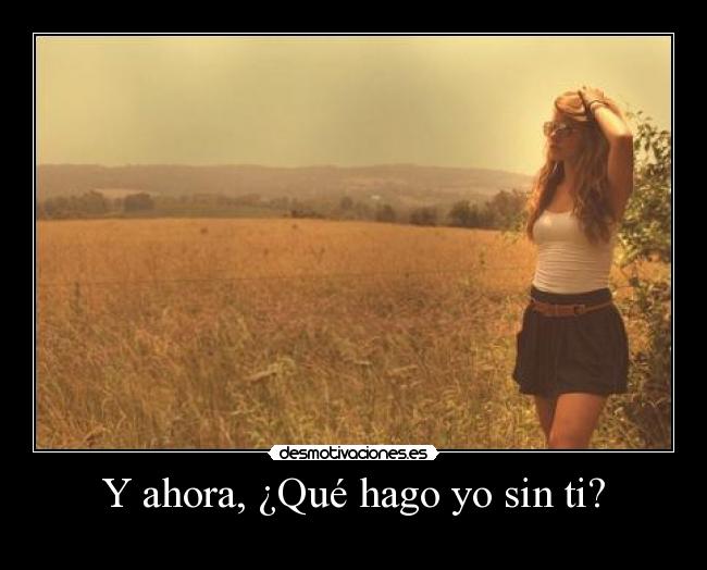 Y ahora, ¿Qué hago yo sin ti? - 
