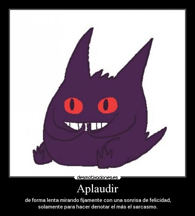 carteles ferdo gengar sarcasmo plas plas desmotivaciones