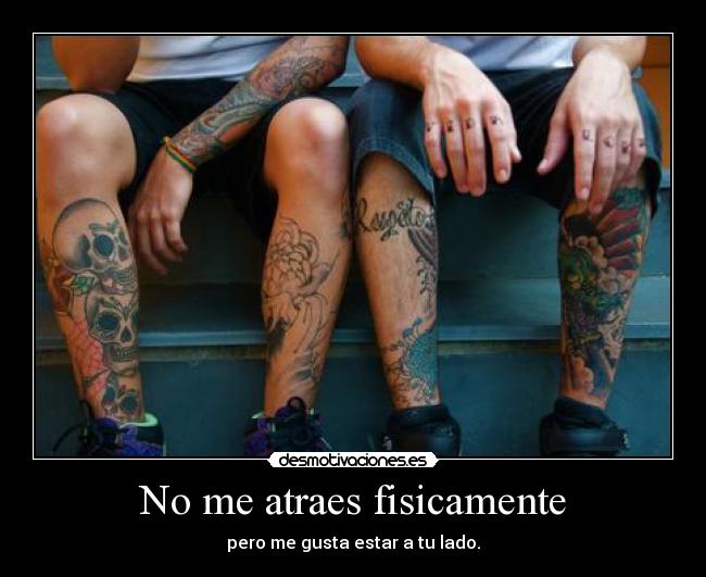 No me atraes fisicamente - 