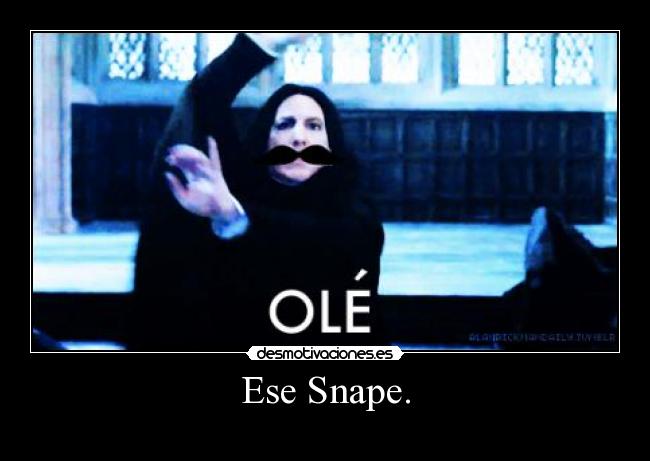 Ese Snape. - 