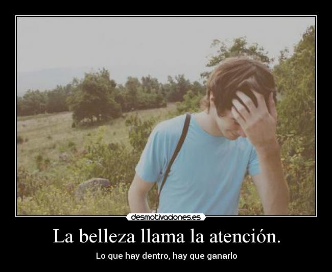 La belleza llama la atención. -