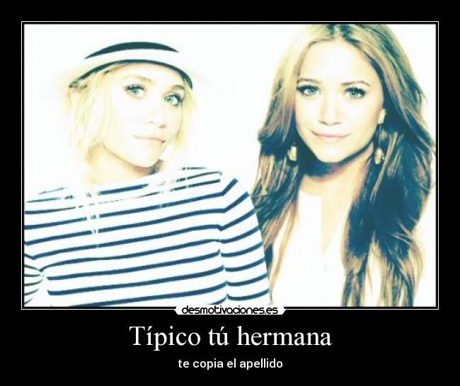 Típico tú hermana - te copia el apellido