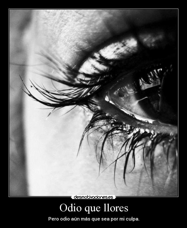 Odio que llores - 