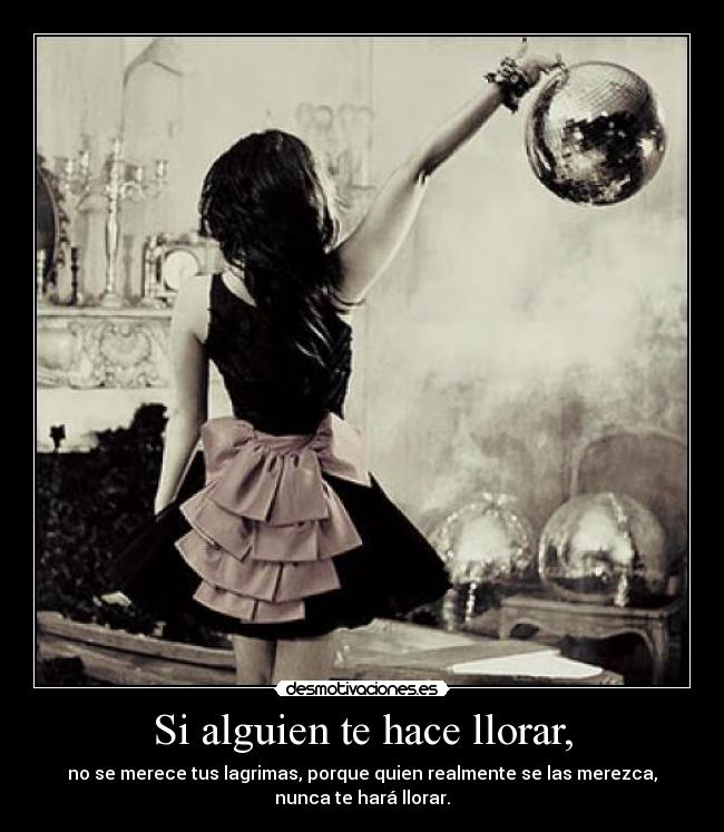 Si alguien te hace llorar, - 