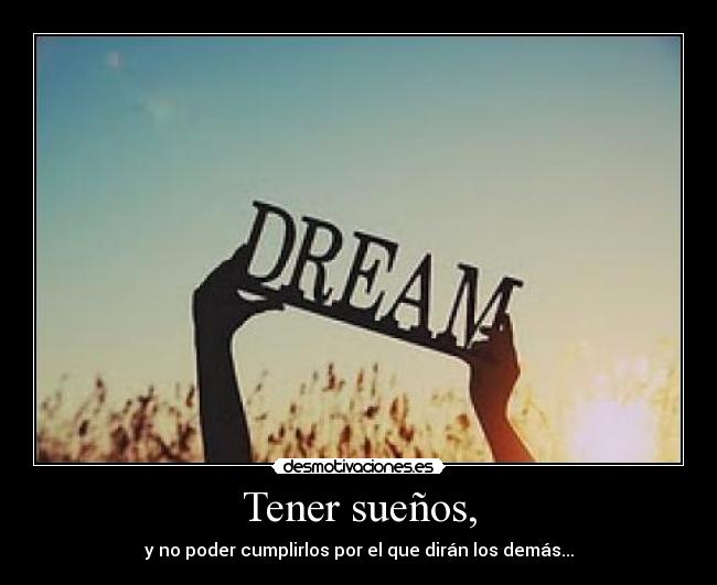 Tener sueños, - 