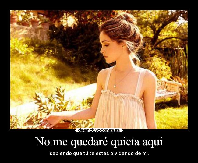 No me quedaré quieta aqui -