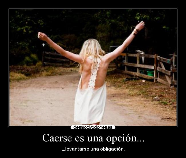 Caerse es una opción... -