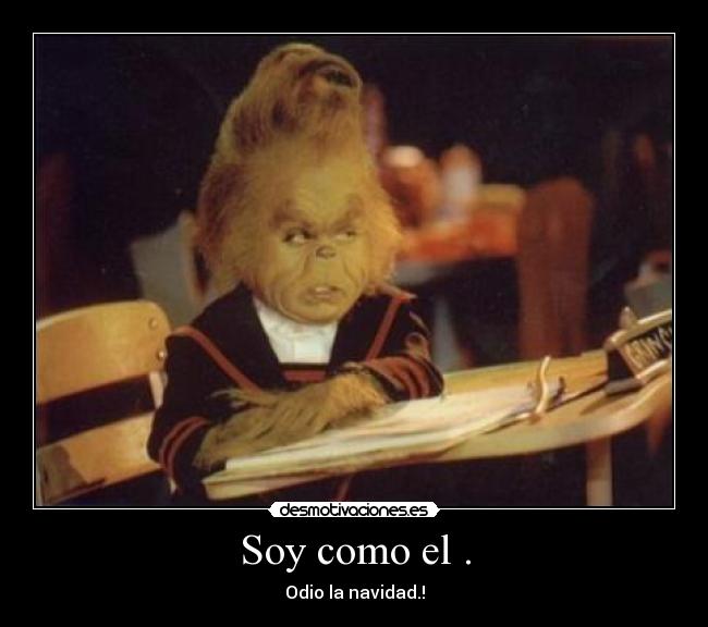 Soy como el . -
