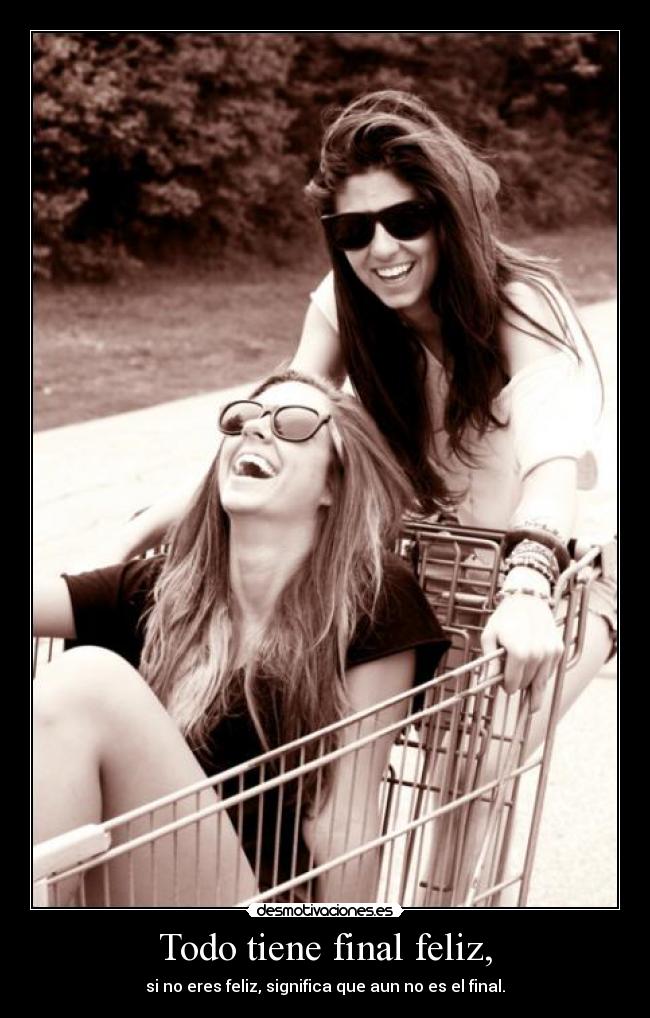 Todo tiene final feliz, - 