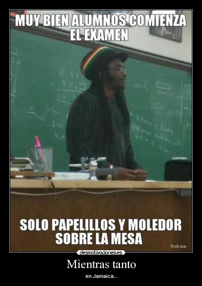 Mientras tanto - en Jamaica...