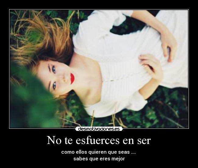 No te esfuerces en ser - 