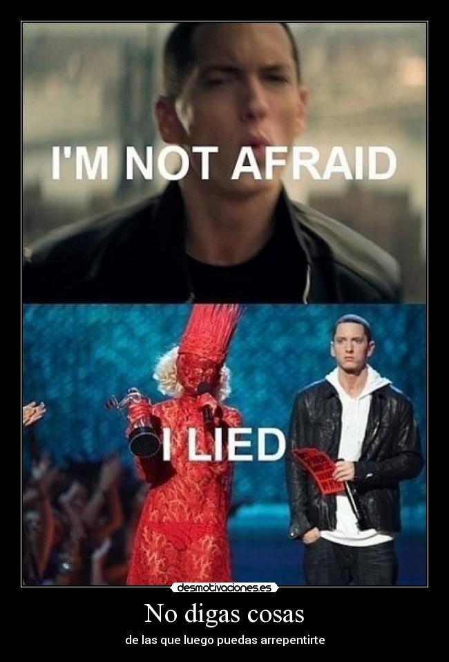 No digas cosas - de las que luego puedas arrepentirte