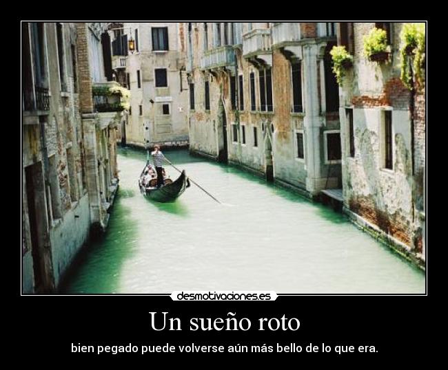 Un sueño roto - bien pegado puede volverse aún más bello de lo que era.