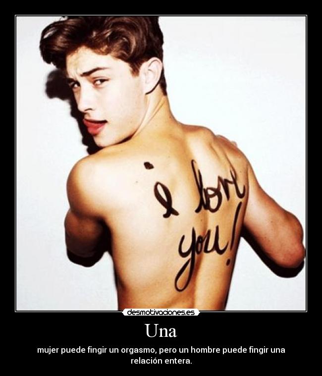 Una - mujer puede fingir un orgasmo, pero un hombre puede fingir una relación entera.