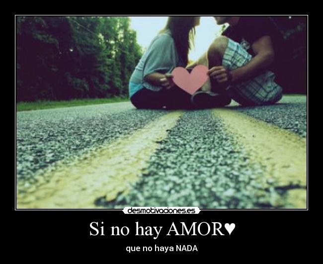 Si no hay AMOR♥ -