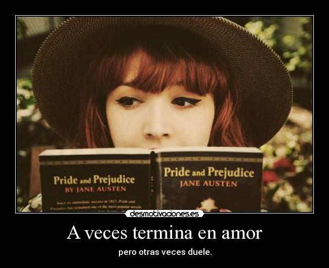A veces termina en amor - pero otras veces duele.