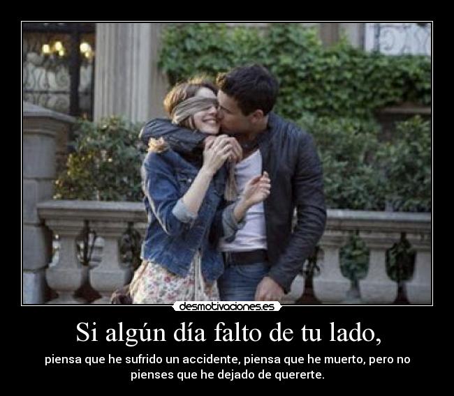 Si algún día falto de tu lado, - 