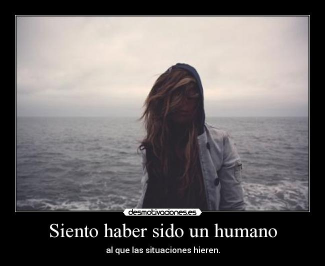 Siento haber sido un humano - 