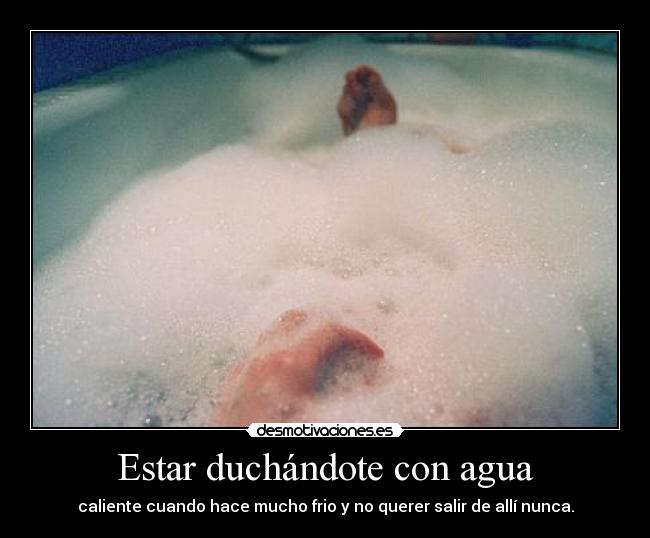 Estar duchándote con agua -