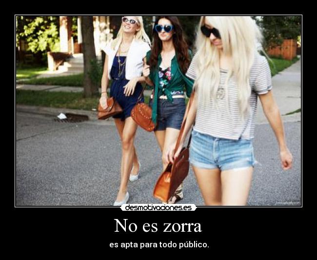 No es zorra - es apta para todo público.