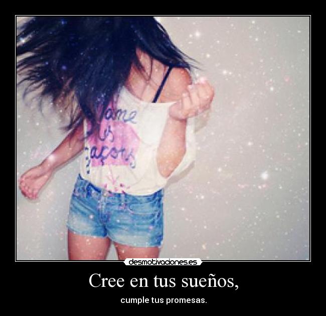 Cree en tus sueños, - 
