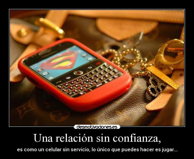 Una relación sin confianza, -