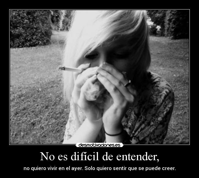 No es difícil de entender, -