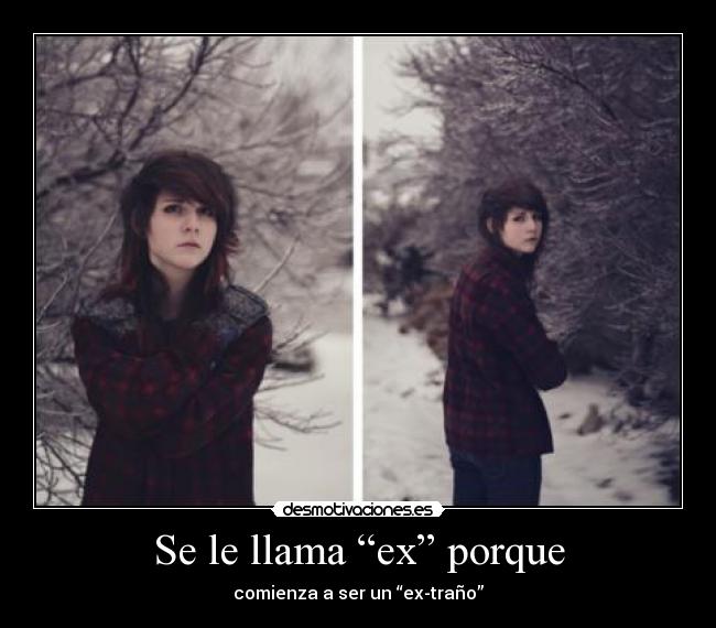 Se le llama “ex” porque - 