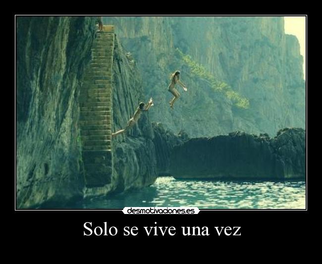 Solo se vive una vez - 