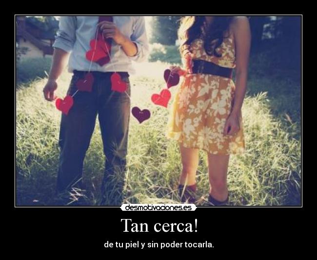 Tan cerca! - 