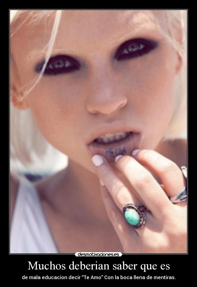 Muchos deberian saber que es - de mala educacion decir “Te Amo” Con la boca llena de mentiras.