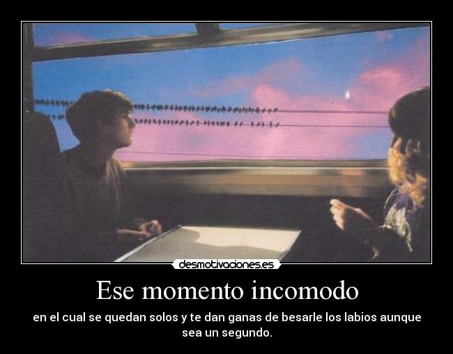 Ese momento incomodo - 