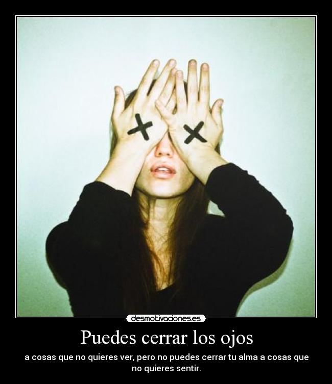 Puedes cerrar los ojos -