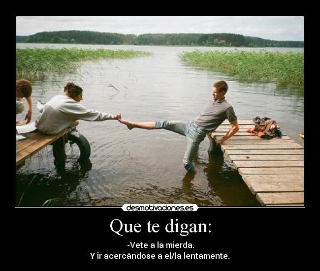 Que te digan: - 