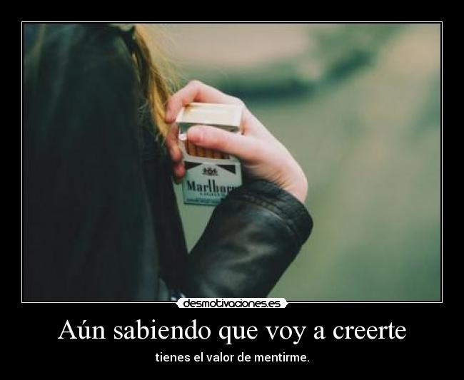 Aún sabiendo que voy a creerte -