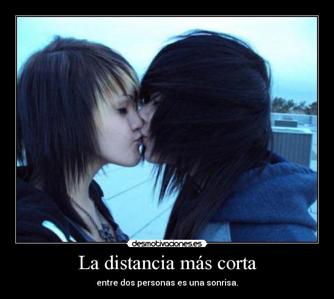 La distancia más corta - entre dos personas es una sonrisa.