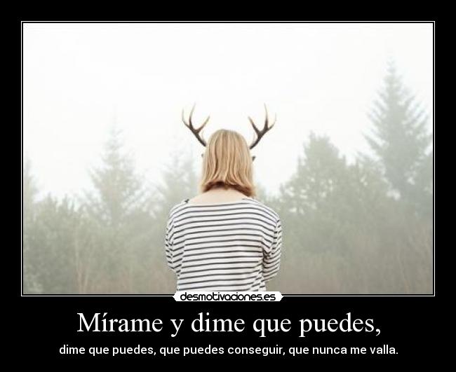 Mírame y dime que puedes, - 
