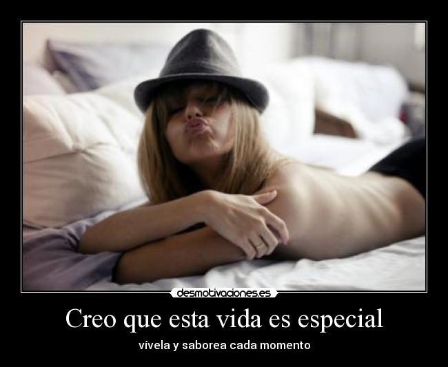 Creo que esta vida es especial -