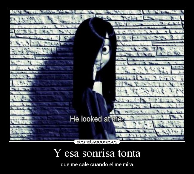 Y esa sonrisa tonta -