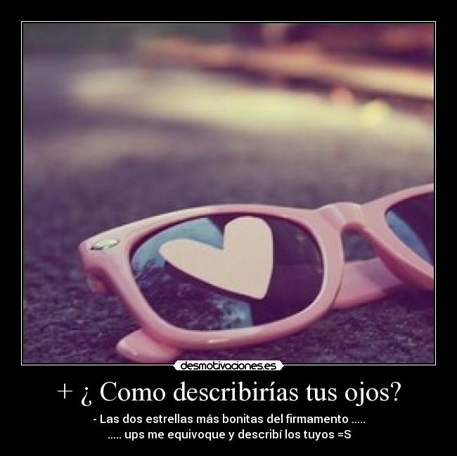 + ¿ Como describirías tus ojos? - 