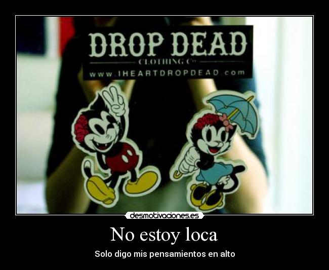 No estoy loca - Solo digo mis pensamientos en alto